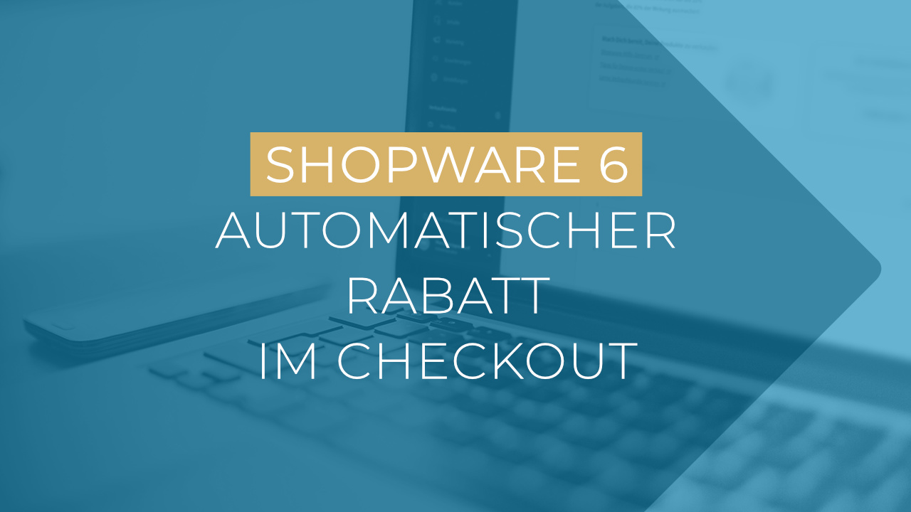 Shopware 6: Automatischer Rabatt im Checkout